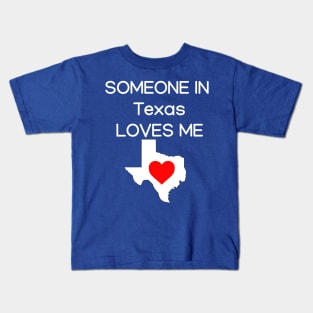 Someone in Texas Loves Me Kids T-Shirt